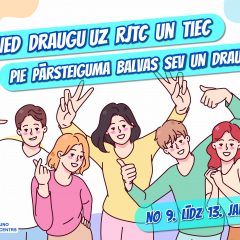 “Atved draugu uz RJTC un tiec pie pārsteiguma balvas sev un draugam”